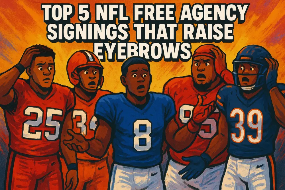 Top 5 NFL Free Agency Signings That Raise Eyebrows